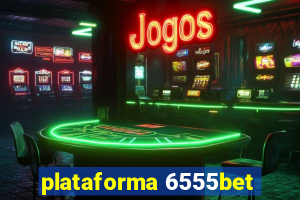 plataforma 6555bet